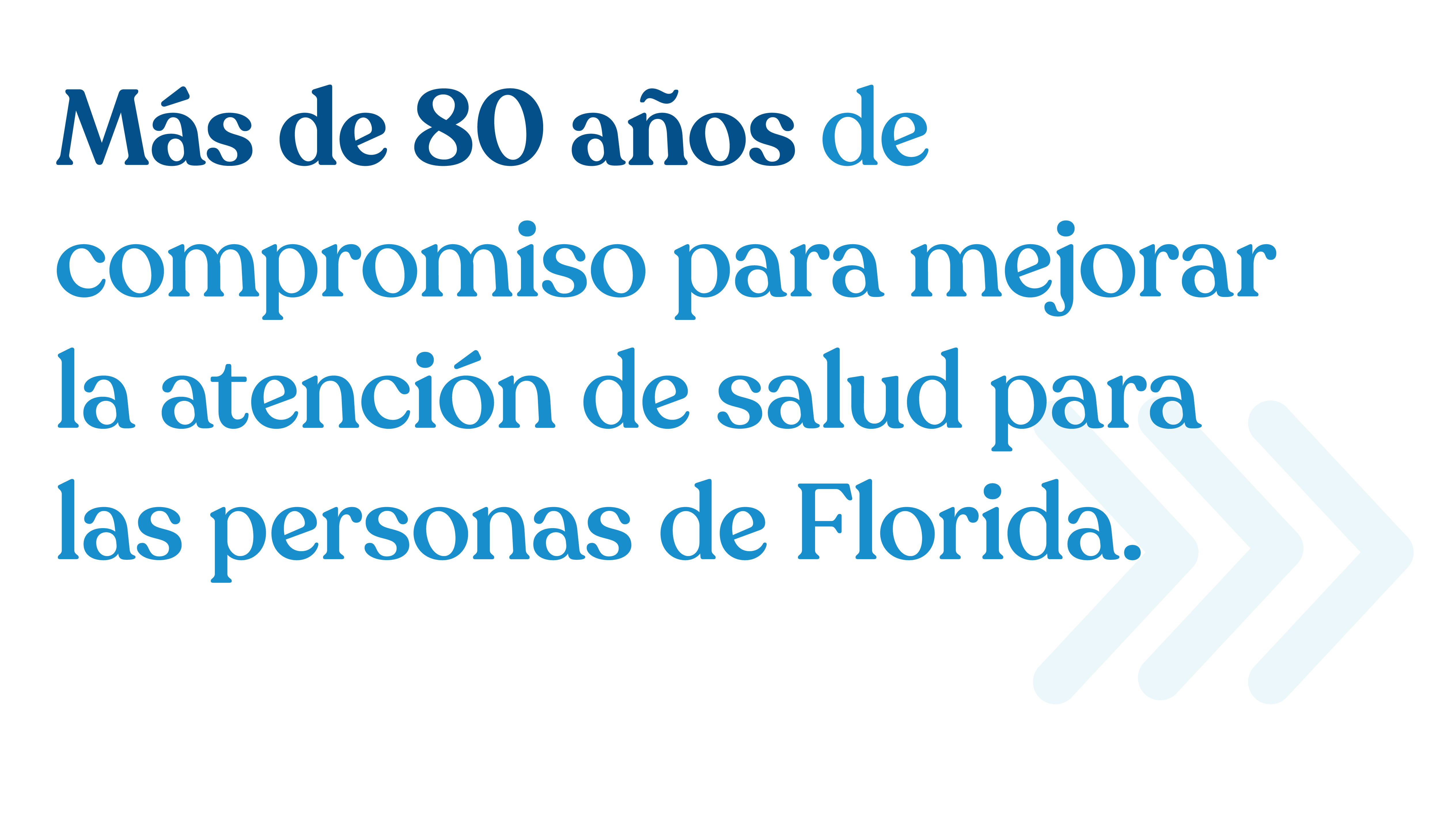 Over 80 years of commitment to making heath care better for the people of Florida
