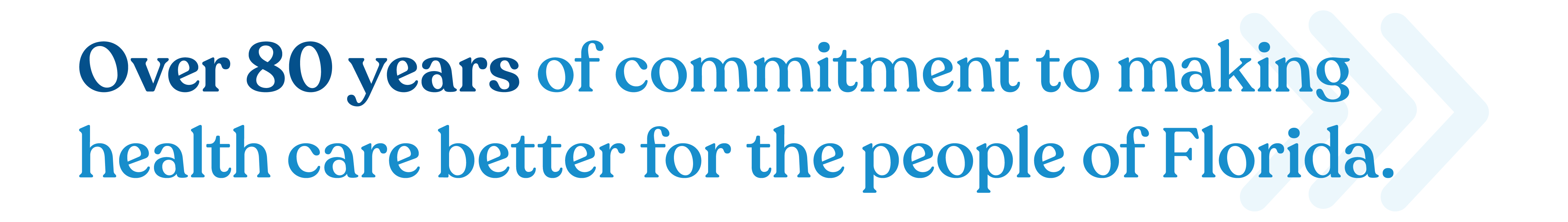 Over 80 years of commitment to making heath care better for the people of Florida